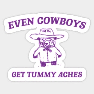 Even Cowboys Get Tummy Aches Shirt. Retro Cartoon T Shirt, Weird T Shirt, Meme T Shirt, Trash Panda T Shirt, Unisex Sticker